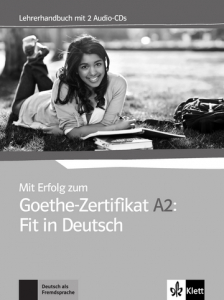 Mit Erfolg zum Goethe-Zertifikat A2: Fit in DeutschLehrerhandbuch + 2 Audio-CDs